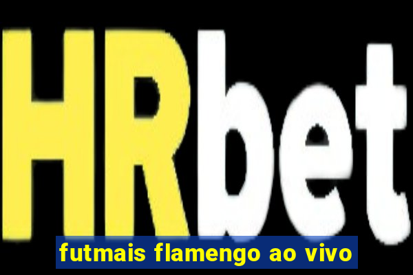 futmais flamengo ao vivo